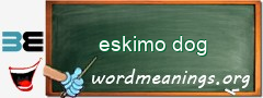 WordMeaning blackboard for eskimo dog